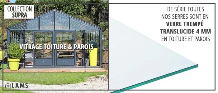 Toiture Parois Verre Trempe - Serre SUPRA largeur 3,15 m