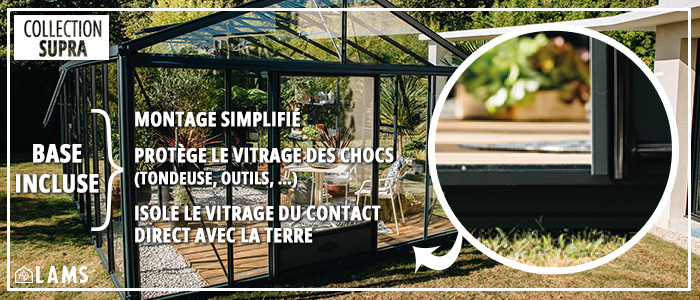 Zoom Base Incluse Supra - Serre SUPRA largeur 3,15 m