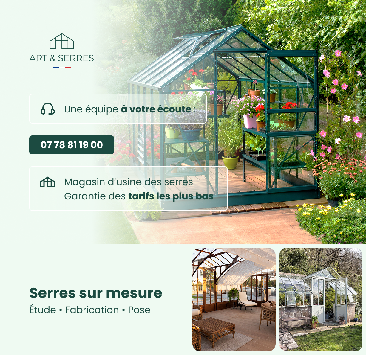 Serre de jardin en aluminium vert avec plantes fleuries, équipe Art & Serres à votre écoute au 07 78 81 19 00, magasin d'usine et serres sur mesure